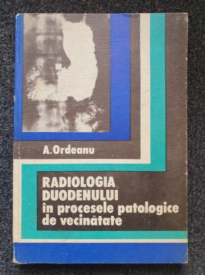 RADIOLOGIA DUODENULUI IN PROCESELE PATOLOGICE IN VECINATATE - Ordeanu foto