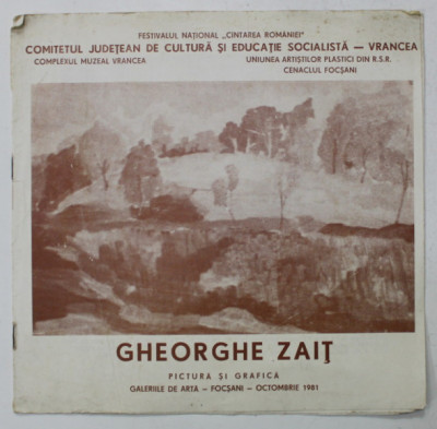 GHEORGHE ZAIT , PICTURA SI GRAFICA , CATALOG DE EXPOZITIE , 1981 foto