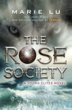 The Rose Society - Marie Lu - Carte straina in engleza, Seria Young Elites