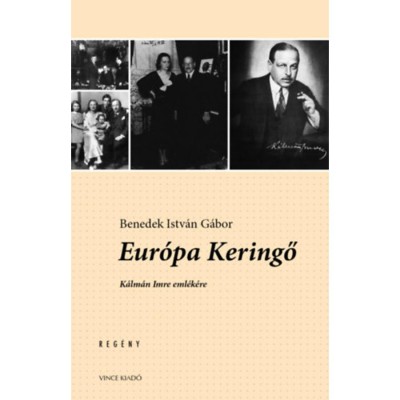 Eur&amp;oacute;pa Keringő - K&amp;aacute;lm&amp;aacute;n Imre eml&amp;eacute;k&amp;eacute;re - Benedek Istv&amp;aacute;n G&amp;aacute;bor foto