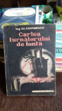 CARTEA TURNATORULUI DE FONTA - GH. COSTINESCU