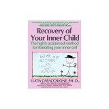 Recovery of Your Inner Child: The Highly Acclaimed Method for Liberating Your Inner Self