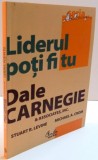 LIDERUL POTI FI TU de DALE CARNEGIE , EDITIA A II A REVIZUITA , 2011