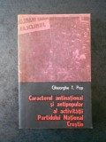 GHEORGHE T. POP - CARACTERUL ANTINATIONAL SI ANTIPOPULAR AL ACTIVITATII P.N.C.