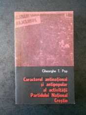 GHEORGHE T. POP - CARACTERUL ANTINATIONAL SI ANTIPOPULAR AL ACTIVITATII P.N.C.