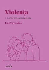 Descopera psihologia. Violenta. O viziune psihologica actuala - Litera