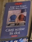 CARTI SCRISE IN DOI - ADOLFO Bioy CASARES , Jorge Luis Borges
