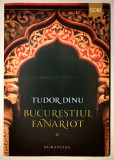 Bucurestiul Fanariot, Primul volum, Volumul 1, intai, Tudor Dinu, 2015, Humanitas