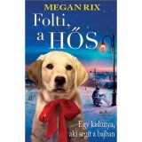 Folti, a hős - Egy kiskutya, aki seg&iacute;t a bajban - Megan Rix