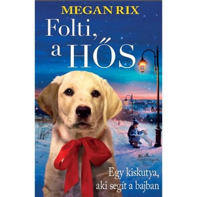 Folti, a hős - Egy kiskutya, aki seg&amp;iacute;t a bajban - Megan Rix foto