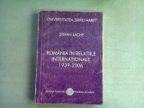 ROMANIA IN RELATIILE INTERNATIONALE 1939-2006 - STEFAN LACHE