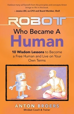 The Robot Who Became a Human: 10 Wisdom Lessons to Become a Free Human and Live on Your Own Terms foto
