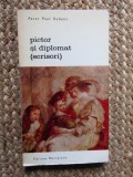 Pictor si diplomat (scrisori) &ndash; Peter Paul Rubens