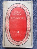 CEZAR PETRESCU - INTUNECARE (1976, seria Patrimoniu), 726 pag, stare buna