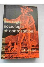 Sociologie et contestation / Jean Ziegler