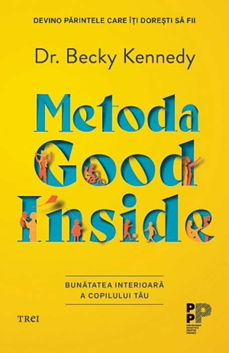 Metoda Good Inside. Bunatatea Interioara A Copilului Tau, Becky Kennedy - Editura Trei