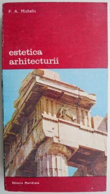 Estetica arhitecturii &amp;ndash; P. A. Michelis foto