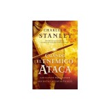 Cuando El Enemigo Ataca: Las Claves Para Ganar Tus Batallas Espirituales