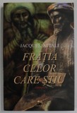 FRATIA CELOR CARE STIU , roman de JACQUES ATTALI , 2006