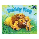 Daddy Hug - Carte pentru copii, carte ilustrată despre relația tată-copil, v&acirc;rsta 5-8 ani