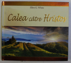 CALEA CATRE HRISTOS de ELLEN G. WHITE , 2017 foto