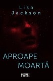 Aproape moartă (Vol. 2) - Paperback - Lisa Jackson - Meteor Press
