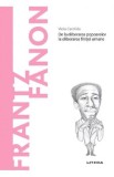 Cumpara ieftin Descopera filosofia. Frantz Fanon - De la eliberarea popoarelor la eliberarea fiintei umane