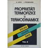 PROPRIETATI TERMOFIZICE SI TERMODINAMICE: SOLIDE, LICHIDE, GAZE VOL.2-A. LECA, I. PRISECARU-241994