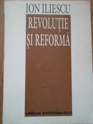 Revolutie Si Reforma - Ion Iliescu ,281944 foto