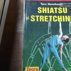 SHIATSU ȘI STRETCHING - TORU NAMIKOSHI, TEORA 2002, 171 PAG