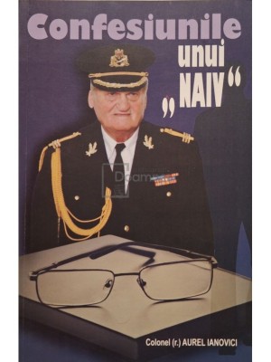 Aurel Ianovici - Confesiunile unui naiv (Editia: 2014) foto
