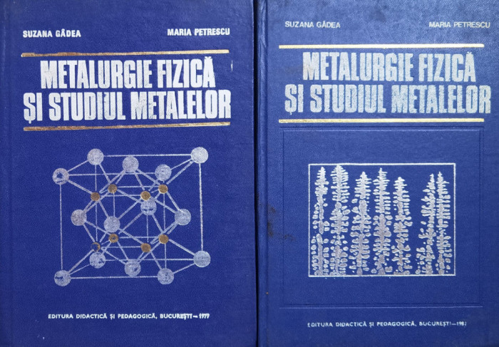 Metalurgie Fizica Si Studiul Metalelor Vol 1-2 - Suzana Gadea Maria Petrescu ,559835
