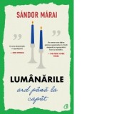 Lumanarile ard pana la capat - Sandor Marai, Ana-Maria Pop