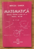 Matematica. Manual pentru clasa a IX a. Profil M1, M2 de Mircea Ganga