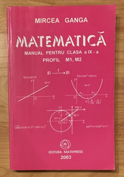 Matematica. Manual pentru clasa a IX a. Profil M1, M2 de Mircea Ganga