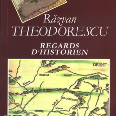 Regards D'Historien - Paperback brosat - Răzvan Theodorescu - Enciclopedică