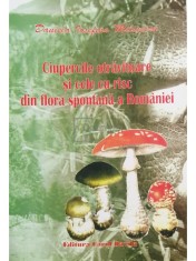 Daniela Iosefina Milosescu - Ciupercile otravitoare si cele cu risc din flora spontana a Romaniei (Editia: 2004) foto