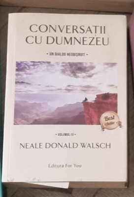 Neale Donald Walsch - Conversatii cu Dumnezeu Vol 3 foto