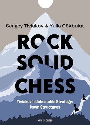 Rock Solid Chess: Tiviakov&#039;s Unbeatable Strategies: Pawn Structures