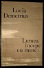 Lumea incepe cu mine - Lucia Demetrius, editie princeps, 1968, EPL, carte bibliofilie, 216 pagini curate, coperti brosate