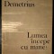 Lumea incepe cu mine - Lucia Demetrius, editie PRINCEPS, 1968, E. P. L.