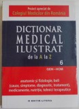 DICTIONAR MEDICAL ILUSTRAT DE LA A LA Z , VOL VI ( GEN-HOM ) , 2015