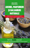 Arome, parfumuri si balsamuri naturale - Marina Tadiello - M.A.S.T