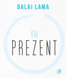 Cumpara ieftin Fii prezent | Dalai Lama, Curtea Veche Publishing