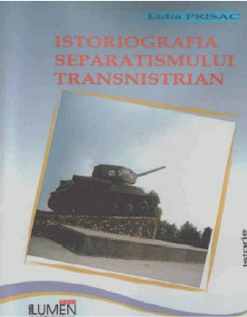 Istoriografia separatismului transnistrian - Lidia PRISAC foto