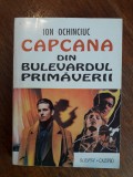 Capcana din Bulevardul Primaverii - Ion Ochinciuc , autograf / R2P3F, Alta editura