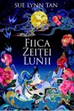 Fiica Zeitei Lunii - Sue Lynn Tan - Storia Books