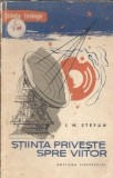 Cumpara ieftin Stiinta priveste spre viitor - I. M. Stefan