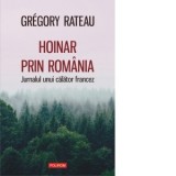 Hoinar prin Romania. Jurnalul unui calator francez - Nicolae Constantinescu, Gregory Rateau