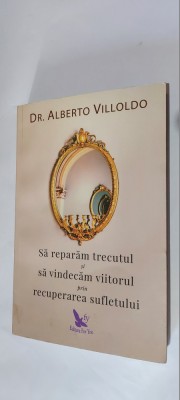 Sa reparam trecutul si sa vindecam viitorul prin recuperarea sufletului Villoldo foto